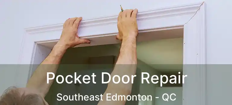  Pocket Door Repair Southeast Edmonton - QC
