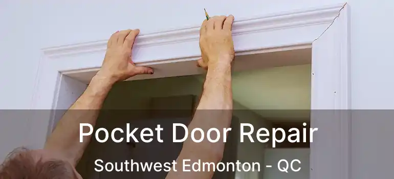  Pocket Door Repair Southwest Edmonton - QC