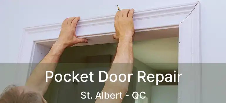  Pocket Door Repair St. Albert - QC