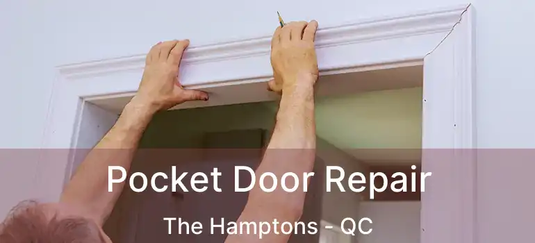  Pocket Door Repair The Hamptons - QC