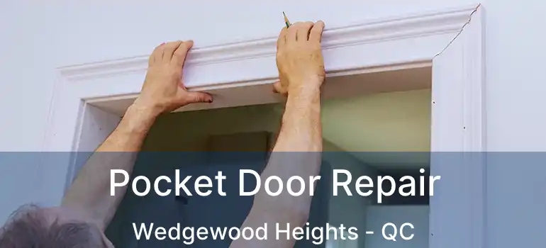  Pocket Door Repair Wedgewood Heights - QC