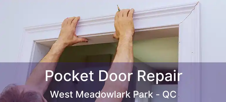  Pocket Door Repair West Meadowlark Park - QC