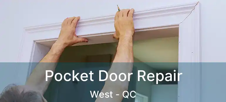  Pocket Door Repair West - QC