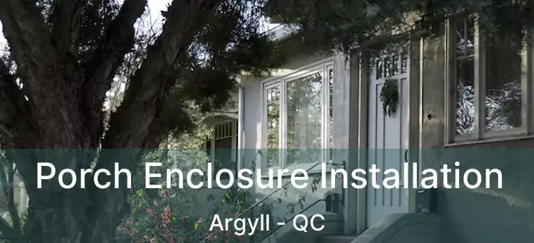  Porch Enclosure Installation Argyll - QC