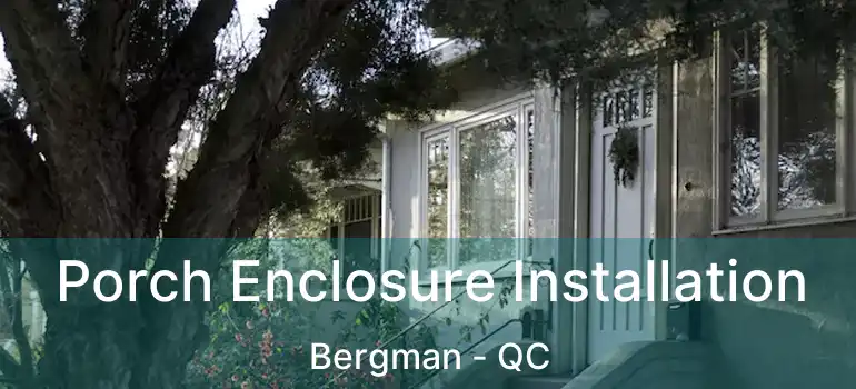  Porch Enclosure Installation Bergman - QC