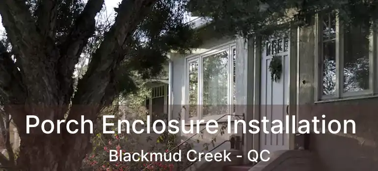  Porch Enclosure Installation Blackmud Creek - QC