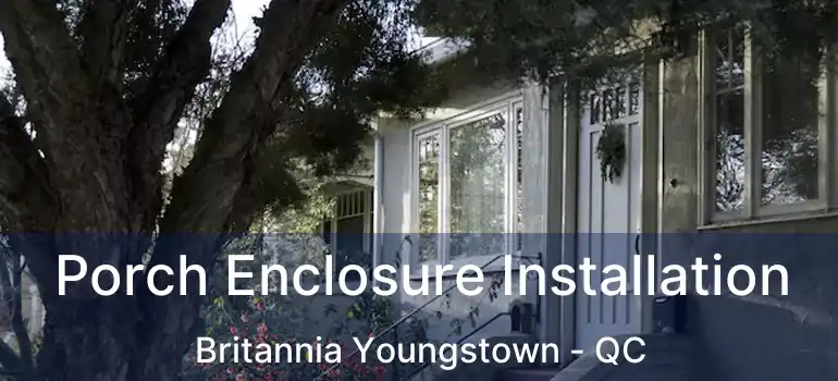  Porch Enclosure Installation Britannia Youngstown - QC