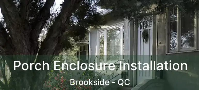  Porch Enclosure Installation Brookside - QC