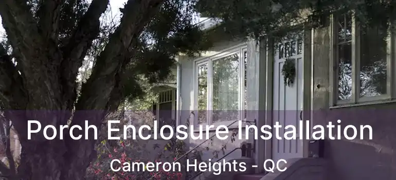  Porch Enclosure Installation Cameron Heights - QC