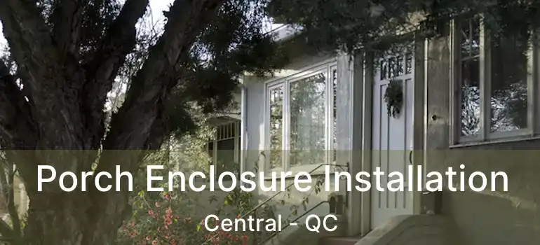  Porch Enclosure Installation Central - QC