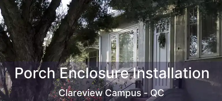  Porch Enclosure Installation Clareview Campus - QC