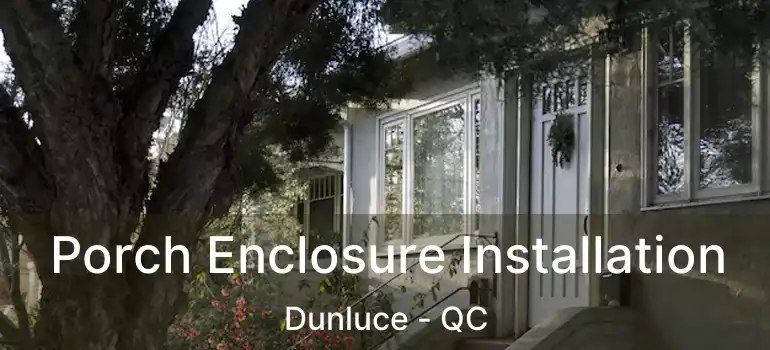  Porch Enclosure Installation Dunluce - QC