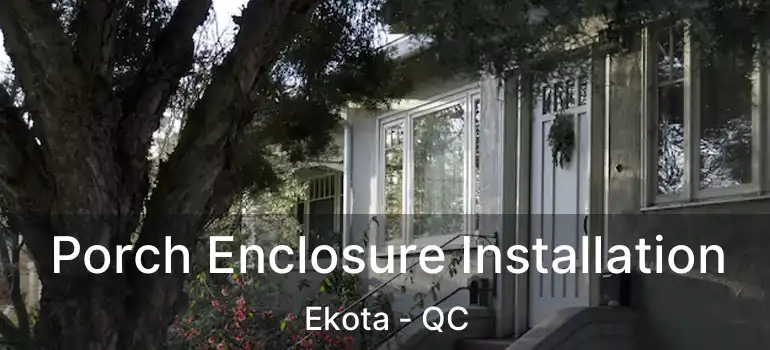  Porch Enclosure Installation Ekota - QC