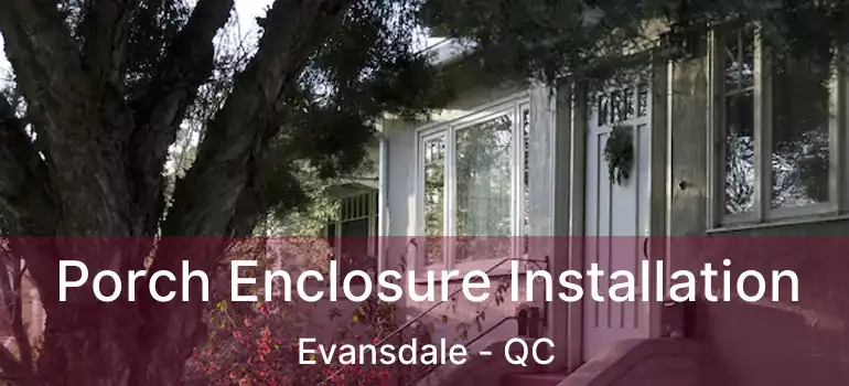  Porch Enclosure Installation Evansdale - QC