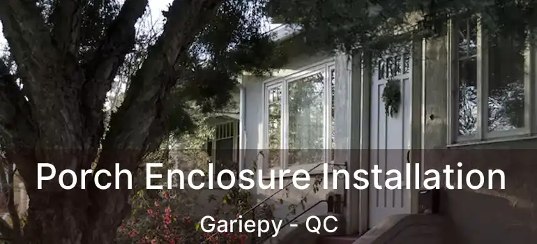  Porch Enclosure Installation Gariepy - QC