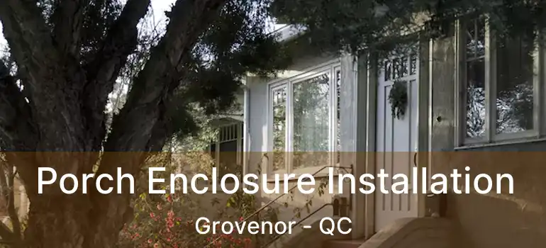  Porch Enclosure Installation Grovenor - QC