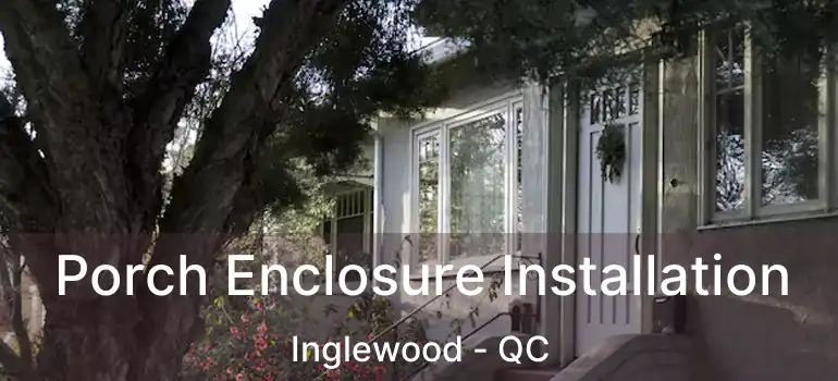  Porch Enclosure Installation Inglewood - QC