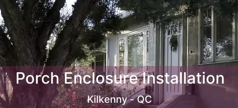  Porch Enclosure Installation Kilkenny - QC