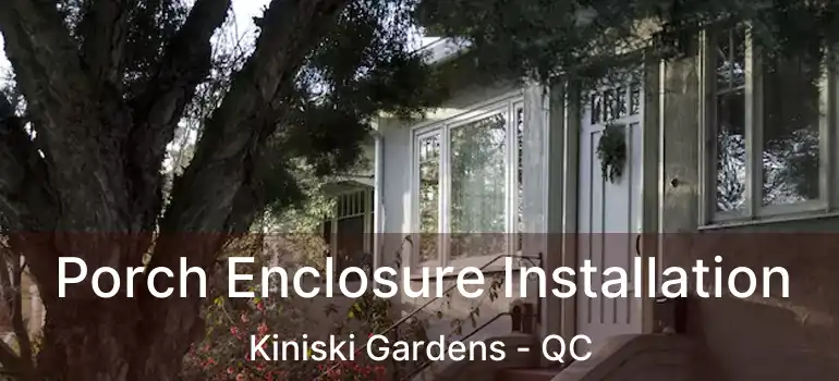  Porch Enclosure Installation Kiniski Gardens - QC