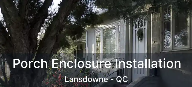  Porch Enclosure Installation Lansdowne - QC
