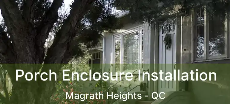  Porch Enclosure Installation Magrath Heights - QC