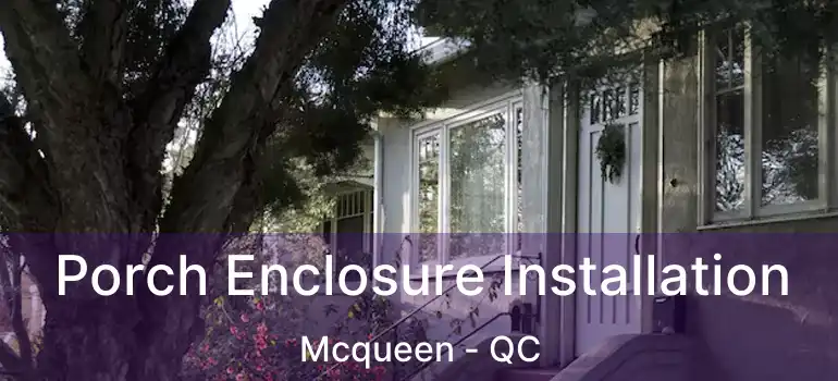  Porch Enclosure Installation Mcqueen - QC