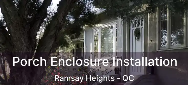  Porch Enclosure Installation Ramsay Heights - QC