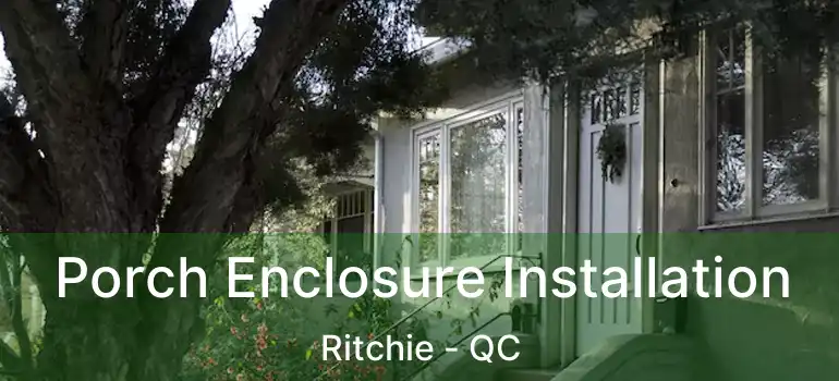  Porch Enclosure Installation Ritchie - QC