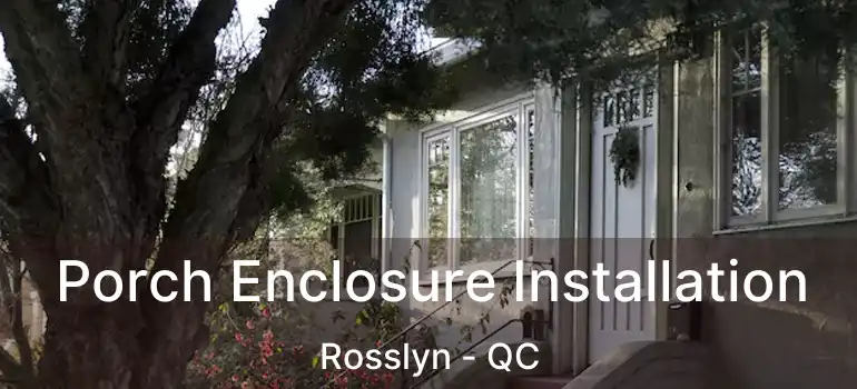  Porch Enclosure Installation Rosslyn - QC