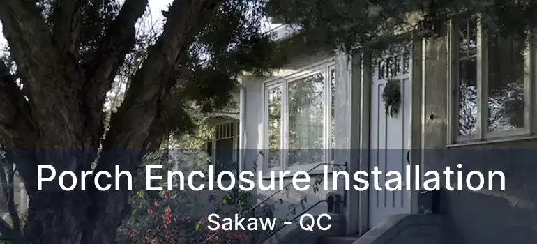  Porch Enclosure Installation Sakaw - QC