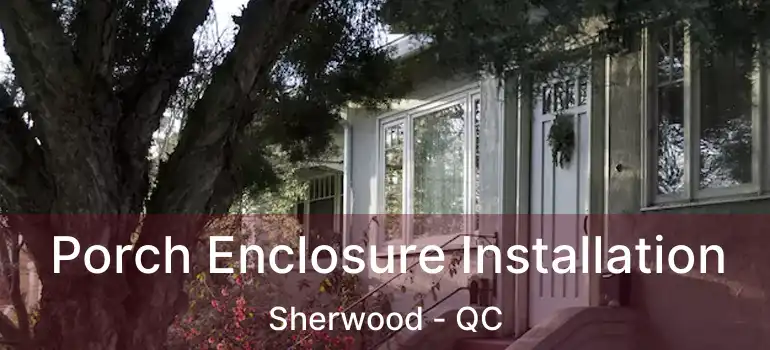  Porch Enclosure Installation Sherwood - QC
