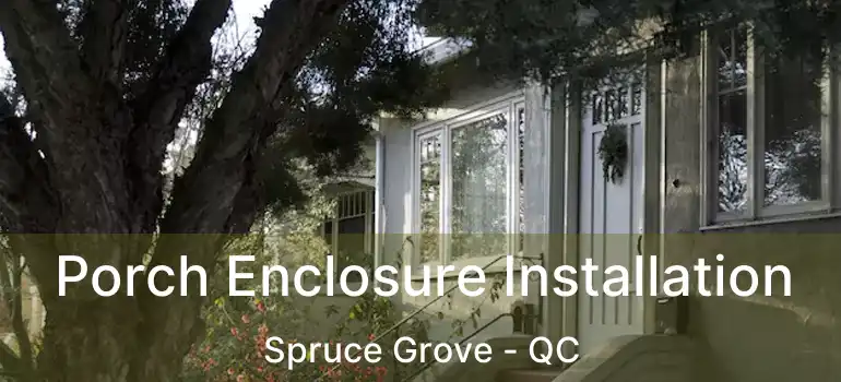 Porch Enclosure Installation Spruce Grove - QC