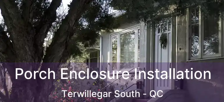  Porch Enclosure Installation Terwillegar South - QC