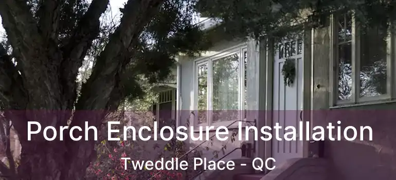  Porch Enclosure Installation Tweddle Place - QC