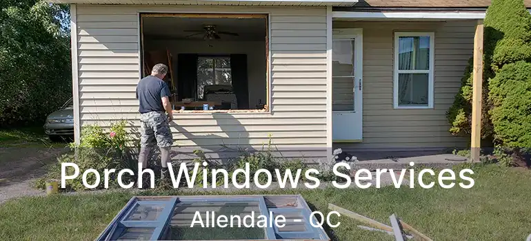  Porch Windows Services Allendale - QC