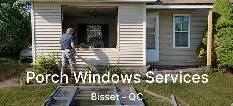  Porch Windows Services Bisset - QC