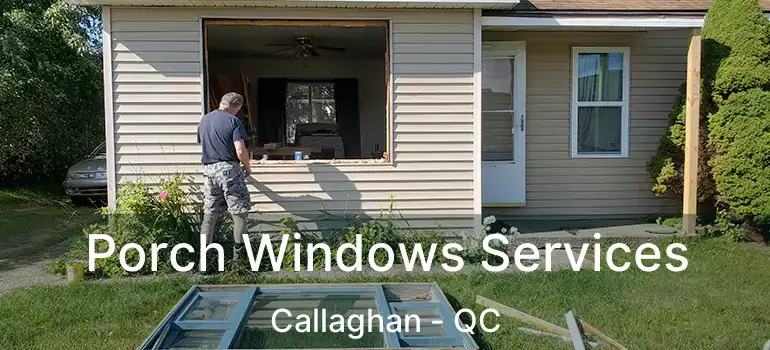 Porch Windows Services Callaghan - QC