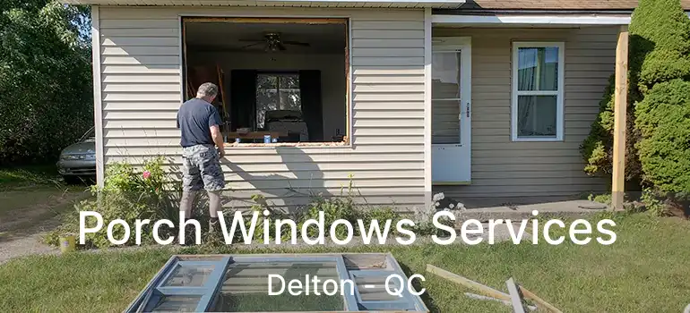  Porch Windows Services Delton - QC