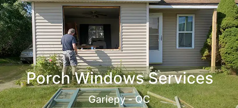  Porch Windows Services Gariepy - QC