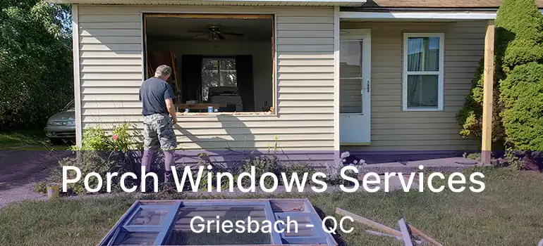  Porch Windows Services Griesbach - QC