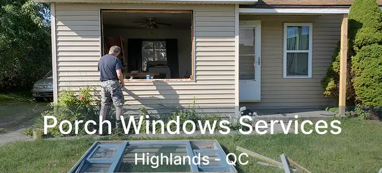  Porch Windows Services Highlands - QC