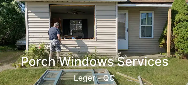  Porch Windows Services Leger - QC