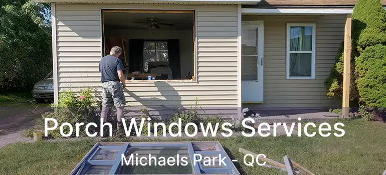  Porch Windows Services Michaels Park - QC