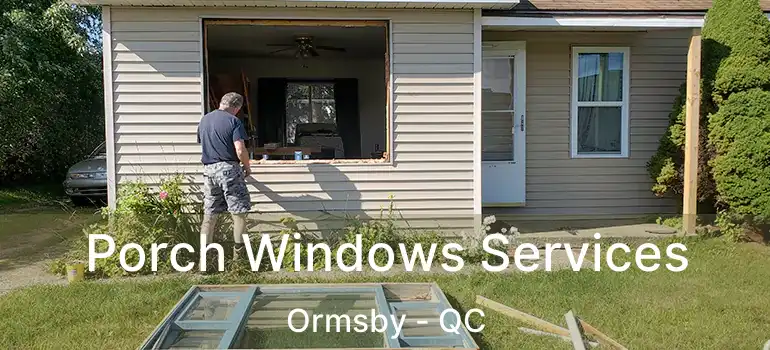  Porch Windows Services Ormsby - QC