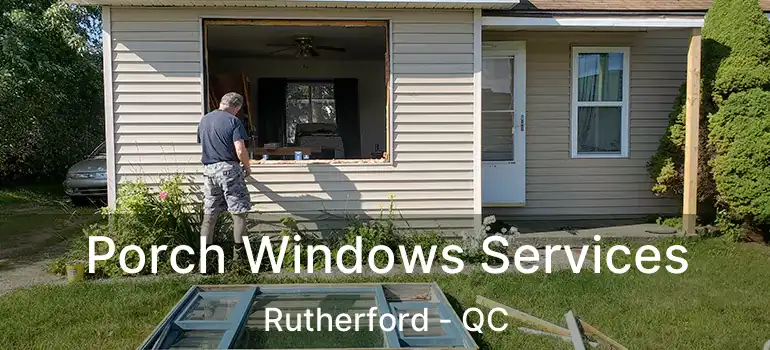  Porch Windows Services Rutherford - QC