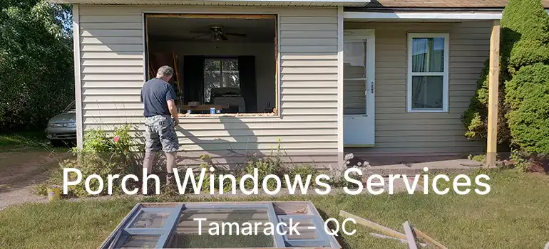  Porch Windows Services Tamarack - QC