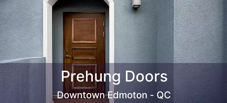  Prehung Doors Downtown Edmoton - QC