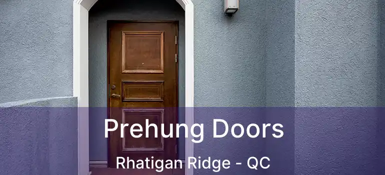  Prehung Doors Rhatigan Ridge - QC