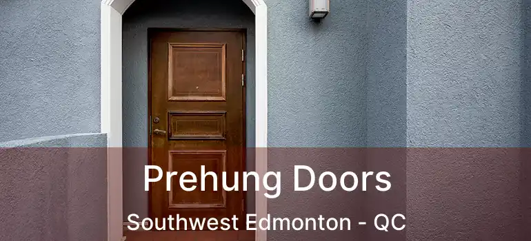  Prehung Doors Southwest Edmonton - QC