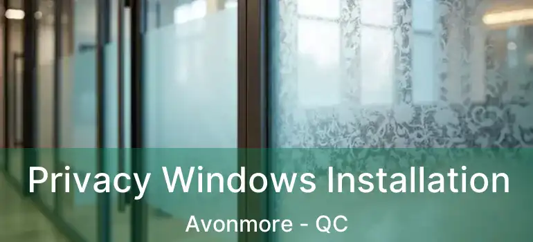  Privacy Windows Installation Avonmore - QC